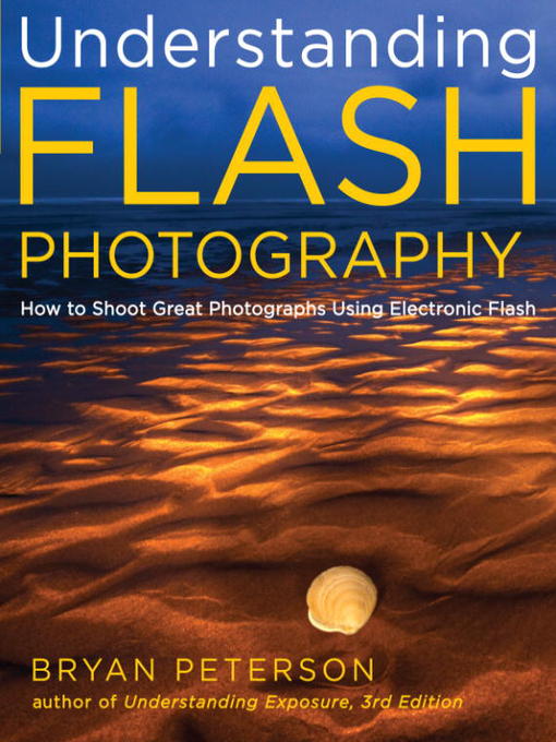 Title details for Understanding Flash Photography by Bryan Peterson - Available